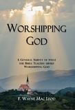  F. Wayne Mac Leod - Worshipping God.