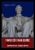  Marques Vickers - Twisted Tour Guide: Washington D.C.: Shocking History, Scandals and Vice.