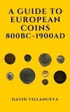  David Villanueva - A Guide to European Coins 800 BC – 1900 AD.