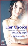  Max D - Her Choice (The Complete Eight Part Series) featuring Angel.