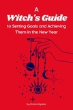  Emma Kyteler - A Witch's Guide to Setting Goals and Achieving Them in the New Year.