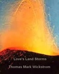  Thomas Mark Wickstrom - Love's Land Storms Songs.