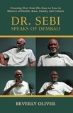 Beverly Oliver - Dr. Sebi Speaks of Dembali: Crossing Over from Dis-Ease to Ease in Matters of Health, Race, Family, and Culture.