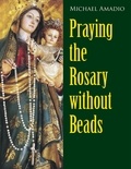 Michael Amadio - Praying the Rosary without Beads.