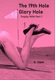  K. Hann - The 19th Hole, Gloryhole   Trophy Wife Part 1 - Gloryhole's, #5.