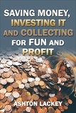 Ashton Lackey - Investing Money, Saving It, and Collecting for Fun and Profit.