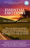  Montse Hurtado Cancini - Essential Emotions: The True Way Back Home - About How to Recover Our Internal Balances and Choose in Favor of Our Health, Learning to "Read" And Manage the Messages of Our Body and Emotions - Trilogy: "ESSENTIAL EMOTIONS - The True Way Back Home", #1.