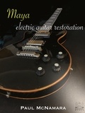  Paul McNamara - Maya: Electric Guitar Restoration.