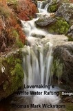  Thomas Mark Wickstrom - Lovemaking's White Water Rafting Songs.