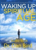  Dr. Dan Bird - Waking Up in the Spiritual Age.