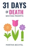  Martha Bechtel - 31 Days of Death (Writing Prompts) - 31 Days of Writing Prompts, #17.