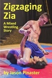 Jason Pinaster - Zigzaging Zia: A Mixed Wrestling Story.