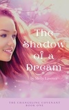  Molly Lavenza - The Shadow of a Dream - The Changeling Covenant, #1.