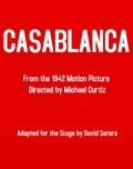  David Serero - Casablanca - The Theater Play (Based on the Original Film): Adapted by David Serero.