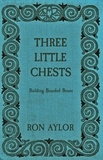  Ron Aylor - Three Little Chests - Building Boarded Boxes.