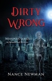  Nance Newman - Dirty Wrong Book 3 in the Whispers Series - Whispers, #3.