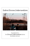  Debbie Johnson - Extra Divine Intervention, Novelette #2 in the Divine Intervention Series.