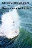  Thomas Mark Wickstrom - Love's Ocean Breakers Songs.