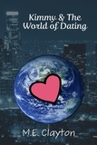  M.E. Clayton - Kimmy &amp; The World of Dating.