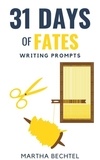  Martha Bechtel - 31 Days of Fates (Writing Prompts) - 31 Days of Writing Prompts, #9.