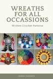  Teenie Crochets - Wreaths For All Occassions - Written Crochet Patterns.