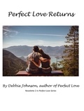  Debbie Johnson - Perfect Love Returns, Novelette 2 in Perfect Love Series.