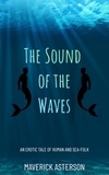  Maverick Asterson - The Sound of the Waves: An Erotic Tale of Human and Sea-Folk.