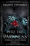  Valerie Twombly - Into The Darkness (Books 1-6) - Eternally Mated, #7.