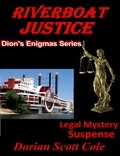  Dorian Scott Cole - Riverboat Justice - Dions Enigmas, #3.
