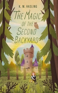  K M Hasling - The Magic of the Second Backyard.