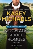  Kasey Michaels - Much Ado About Rogues - The Blackthorn Brothers, #3.