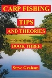  Steve Graham - Carp Fishing Tips And Theories - Book Three.