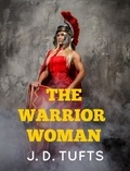  J. D. Tufts - The Warrior Woman.