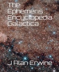  J Alan Erwine - The Ephemeris Encyclopedia Galactica.