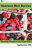  Agrihortico - Nutrient-Rich Berries: Growing Practices and Food Uses.