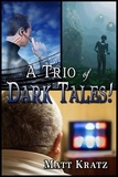  Matt Kratz - A Trio of Dark Tales!.