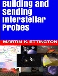  Martin Ettington - Building and Sending Interstellar Probes.