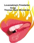  Thomas Mark Wickstrom - Lovemaking's Firestarter Songs.