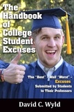  David Wyld - The Handbook of College Student Excuses: The “Best” - Well “Worst” - Excuses Submitted by Students to Their Professors.
