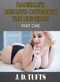  J. D. Tufts - Danielle's Breasts Outgrow the Universe (Part One).
