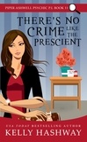  Kelly Hashway - There's No Crime Like the Prescient (Piper Ashwell Psychic P.I. Book 11).