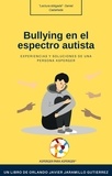  Orlando Javier Jaramillo Gutie - Bullying en el Espectro Autista: Experiencias y Soluciones de Una Persona Asperger.