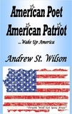  Andrew St. Wilson - American Poet, American Patriot, Wake up America.