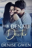  Denise Gwen - Her Denali Doctor:  Book Two in the Medicine Women of Alaska - The Medicine Women of Alaska, #2.