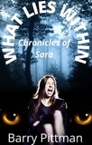  Barry Pittman - What Lies Within: Chronicles of Sara - What Lies Within, #3.