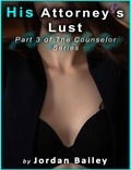  Jordan Bailey - His Attorney's Lust - Counselor Series, #3.