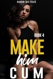  Madam Lexi Black - Make Him Cum (Book 4) - The BWWM - BMWW - Interracial Erotica Steamy Romance Collection, #14.
