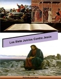  Rolando José Olivo - Los Siete Juicios Contra Jesús.