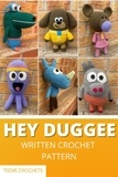  Teenie Crochets - Hey Duggee - Written Crochet Patterns.