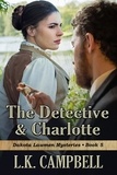  L.K. Campbell - The Detective &amp; Charlotte - Dakota Lawmen Mysteries, #5.